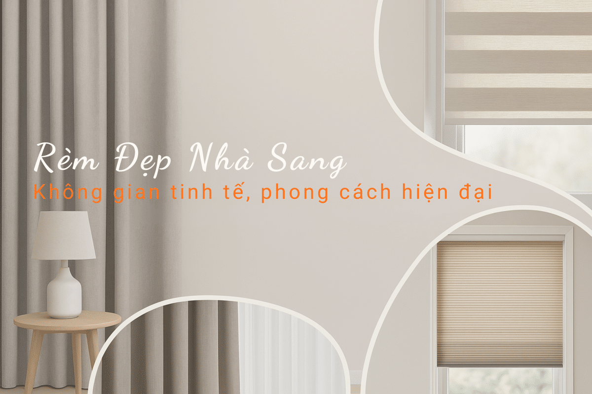 Banner Rèm Khi nào nên thay rèm cũ bằng rèm mới? | Rèm Đẹp Nhà Sang